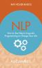 Nlp: How To Use Neuro-Linguistic Program