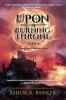 UPON A BURNING THRONE