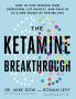 The Ketamine Breakthrough