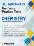 JEE Advanced Chemistry - Unitwise Practice Test Papers