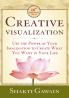 CREATIVE VISUALIZATION: USE THE POWER OF YOUR IMAGINATION TO CREATE WHAT YOU WANT IN LIFE