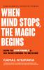 When Mind Stops The Magic Begins