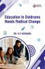 EDUCATION IN DOLDRUMS NEEDS RADICAL CHANGE