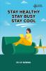 STAY HEALTHY - STAY BUSY - STAY COOL