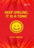 KEEP SMILING IT IS A TONIC