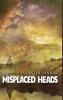 MISPLACED HEADS