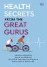 Health Secrets From The Great Gurus