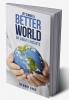 LET’S MAKE A BETTER WORLD - DR SINGH’S INSIGHTS