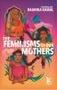 The Feminisms of Our Mothers