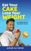 Eat Your Cake Lose Your Weight