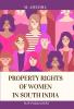 PROPERTY RIGHTS OF WOMEN IN SOUTH INDIA