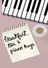 Breakfast Tea and Piano Keys