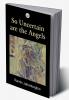 So Uncertain are the Angels