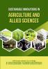 Sustainable Innovations in Agriculture and Allied Sciences