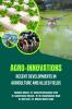 Agro-Innovations: Recent Developments in Agriculture and Allied Fields