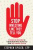 Stop Investing Like They Tell You Final
