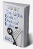 The Little Book of Doctors Rules