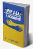 WE ALL STAND TOGETHER FOR UKRAINE