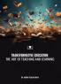 TRANSFORMATIVE EDUCATION: THE ART OF TEACHING AND LEARNING