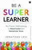 Be A SuperLearner: The Proven Methodology to Read Faster and Remember More
