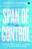 Span of Control: Survive and Thrive in Times of Chaos and Crisis