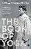The Book of Yoga: Karma Yoga Bhakti Yoga Raja Yoga Jnana Yoga