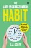 The Anti-Procrastination Habit: A simple guide to mastering difficult tasks