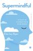 Supermindful: 52 Ways to Connect with Your Genius
