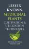 Lesser Known Medicinal Plants: Cultivation & Utilization Techniaques