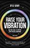 Raise Your Vibration (New Edition): High-Vibe Tools To Support Your Spiritual Awakening