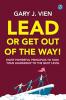 Lead Or Get Out Of The Way !