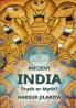 Ancient India- Truth or Myth (Part 1)