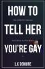 How to Tell Her You're Gay