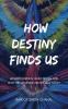 How Destiny Finds Us