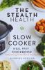 Stealth Health Slow Cooker Meal Prep Cookbook