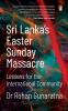 SRI LANKA'S EASTER SUNDAY MASSACRE: LESSONS FOR THE INTERNATIONAL COMMUNITY