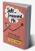 Self-Improved Me: An Illustrated Guide to Self-Discovery and Continuous Improvement