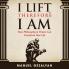 I Lift Therefore I Am