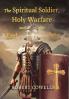 The Spiritual Soldier Holy Warfare and the End of the Age
