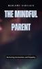 The Mindful Parent