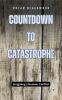 Countdown to Catastrophe