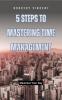 5 Steps to Mastering Time Management