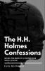 The H.H. Holmes Confessions
