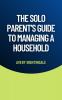 The Solo Parent's Guide to Managing a Household