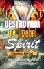 Destroying the Jezebel Spirit (Expanded Edition)