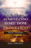 Aumentando o Seu Dom Profético (Edição Ampliada)