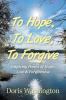 To Hope  To Love To Forgive