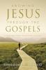 Knowing Jesus Through the Gospels