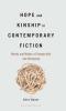 Hope and Kinship in Contemporary Fiction
