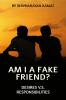 Am I A Fake Friend ?
